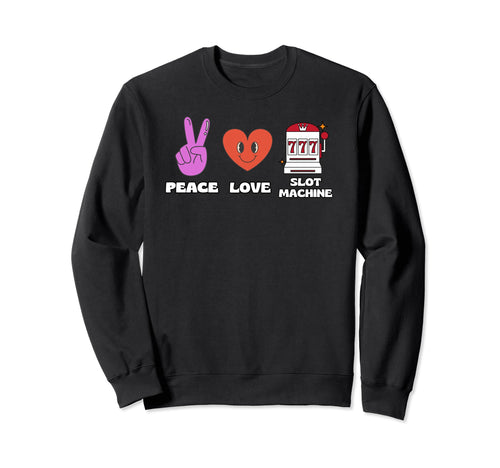 Peace Love Slot Machine Sweatshirt - Custom Art Print Unisex - T-Shirt, Sweatshirt, Hoodie