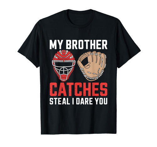 My Brother Catches Baseball Catcher T-Shirt - Trendy Graphic Men Women - T-Shirt, Sweatshirt, Hoodie