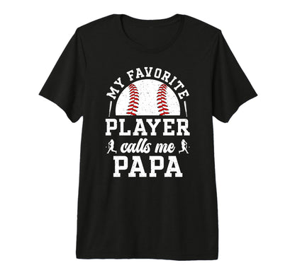 Mens My Favorite Baseball Player Papa T-Shirt - Graphic Print Men Women - T-Shirt, Sweatshirt, Hoodie