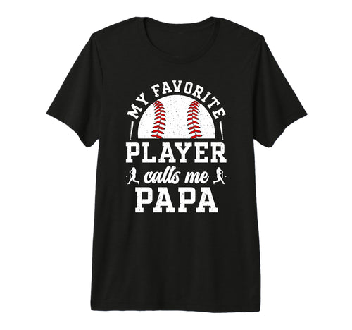 Mens My Favorite Baseball Player Papa T-Shirt - Graphic Print Men Women - T-Shirt, Sweatshirt, Hoodie