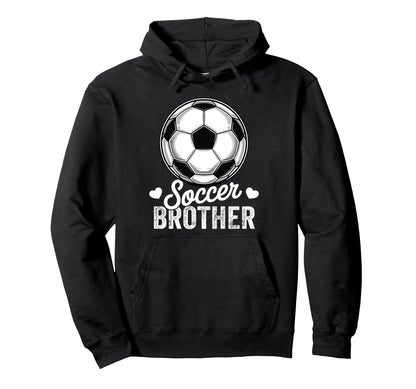 Funny Soccer Brother Mothers Day Hoodie - Casual Everyday Wear Men Women - T-Shirt, Sweatshirt, Hoodie