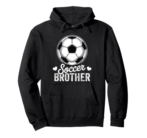 Funny Soccer Brother Mothers Day Hoodie - Casual Everyday Wear Men Women - T-Shirt, Sweatshirt, Hoodie