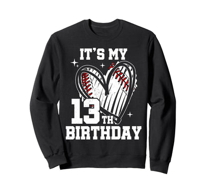 Its My 13Th Birthday Baseball Sweatshirt - Streetwear Style for Adults - T-Shirt, Sweatshirt, Hoodie