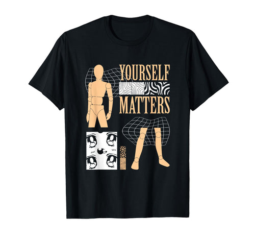 Yourself Matters Aesthetic Edgy T-Shirt - Minimalist Print for Adults - T-Shirt, Sweatshirt, Hoodie