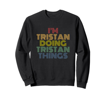 Tristan Doing Tristan Things Sweatshirt - Aesthetic Graphic for Adults - T-Shirt, Sweatshirt, Hoodie