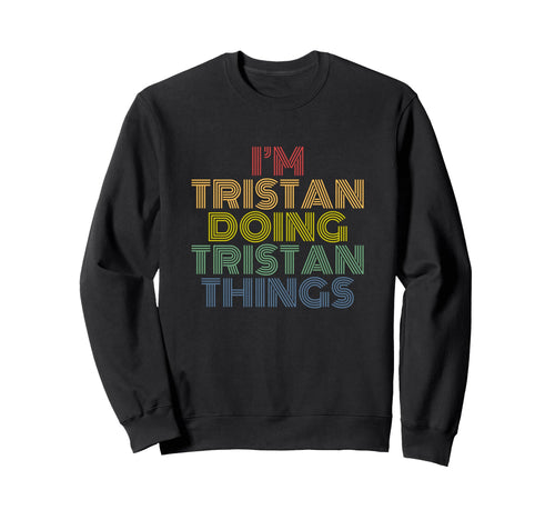 Tristan Doing Tristan Things Sweatshirt - Aesthetic Graphic for Adults - T-Shirt, Sweatshirt, Hoodie