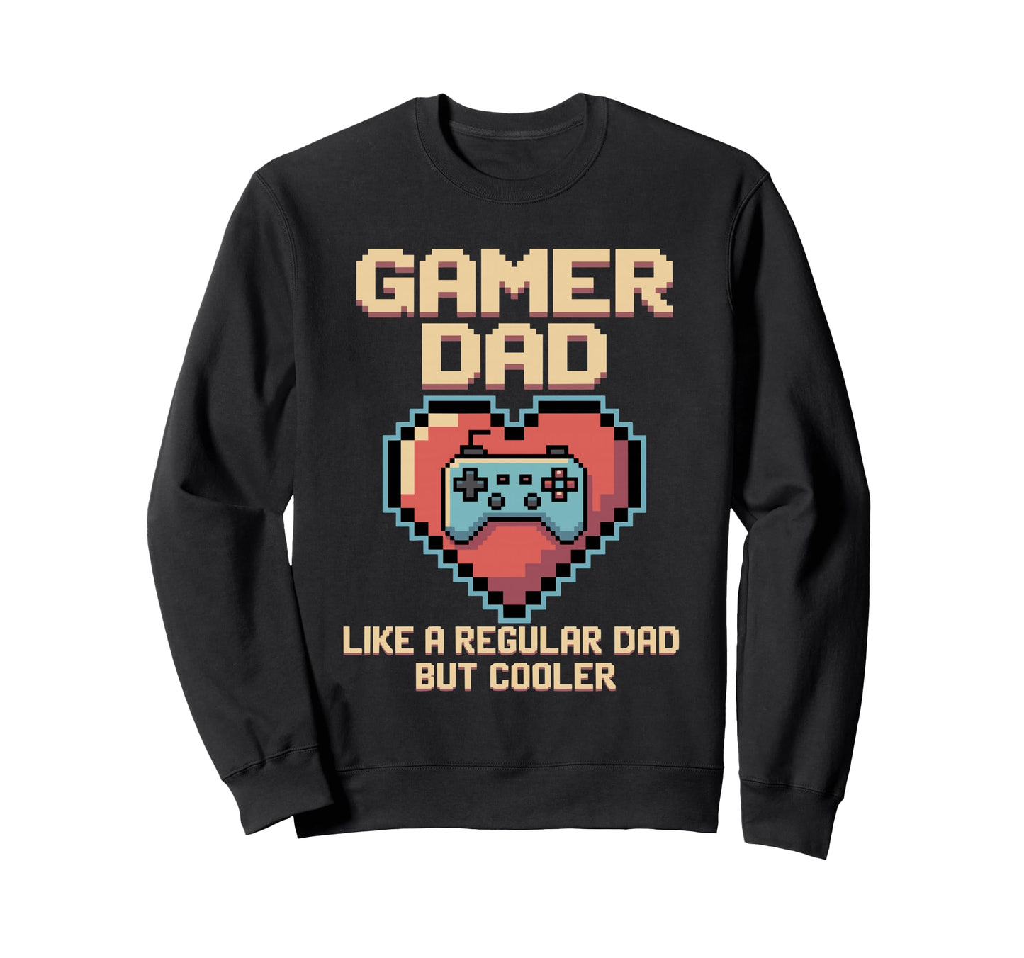 Gaming Fathers Day Gamer Gift Dad Sweatshirt - Aesthetic Graphic Unisex - T-Shirt, Sweatshirt, Hoodie