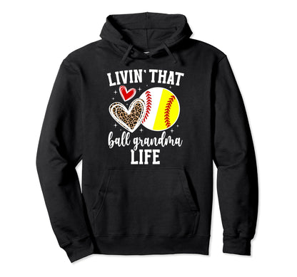 Livin That Ball Grandma Life Softball Hoodie - Novelty Apparel Men Women - T-Shirt, Sweatshirt, Hoodie