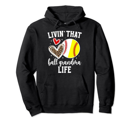 Livin That Ball Grandma Life Softball Hoodie - Novelty Apparel Men Women - T-Shirt, Sweatshirt, Hoodie