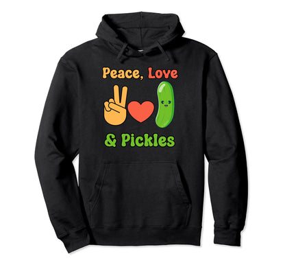 Peace Love And Pickles Hoodie - Graphic Print Men Women - T-Shirt, Sweatshirt, Hoodie