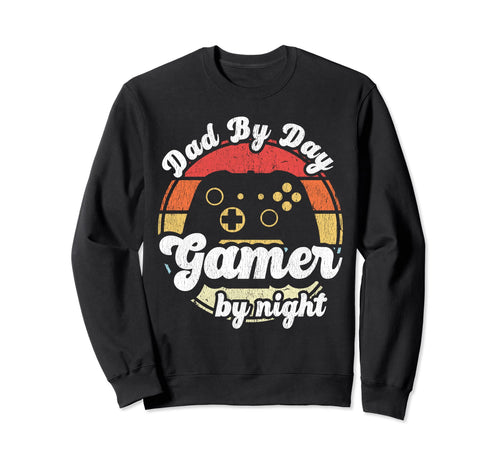 Dad Day Gamer Night Gaming Dad Sweatshirt - Fun Novelty Design Men Women - T-Shirt, Sweatshirt, Hoodie