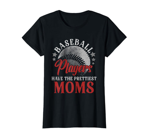 Baseball Players Have Prettiest Moms T-Shirt - Custom Art Print Men Women - T-Shirt, Sweatshirt, Hoodie