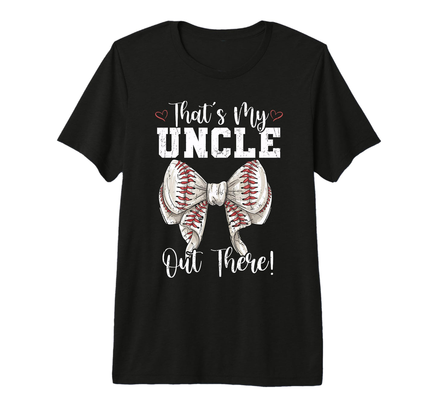 Thats My Uncle Out There Baseball T-Shirt - Novelty Apparel Unisex - T-Shirt, Sweatshirt, Hoodie