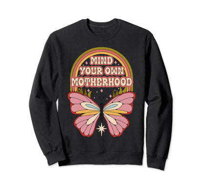 Mind Your Own Motherhood Butterfly Sweatshirt - Minimalist Print Unisex - T-Shirt, Sweatshirt, Hoodie