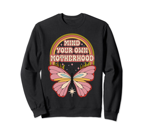 Mind Your Own Motherhood Butterfly Sweatshirt - Minimalist Print Unisex - T-Shirt, Sweatshirt, Hoodie