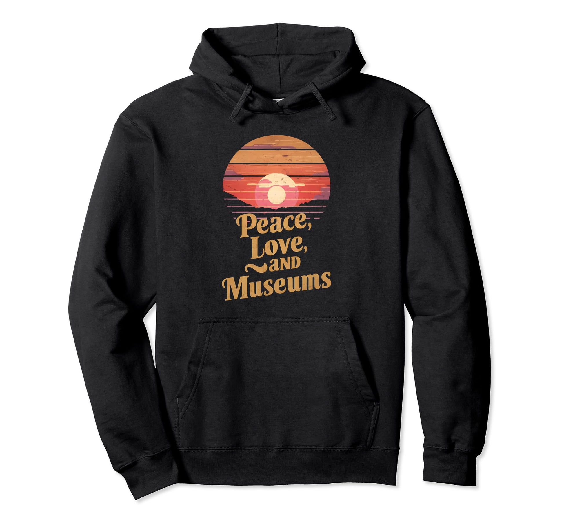 Peace Love And Museums Hoodie - Fun Novelty Design Unisex - T-Shirt, Sweatshirt, Hoodie