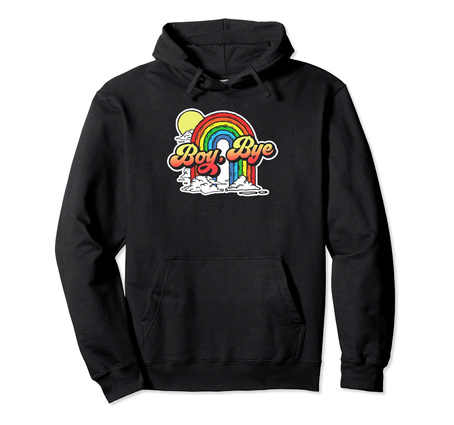 Bye Funny Sarcastic 80S Rainbow Attitude Hoodie - Streetwear Style Unisex - T-Shirt, Sweatshirt, Hoodie