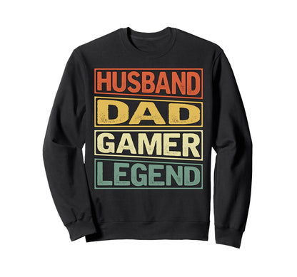 Husband Dad Gamer Legend Fathers Sweatshirt - Casual Everyday Wear Unisex - T-Shirt, Sweatshirt, Hoodie
