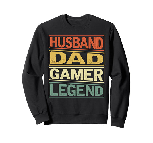 Husband Dad Gamer Legend Fathers Sweatshirt - Casual Everyday Wear Unisex - T-Shirt, Sweatshirt, Hoodie