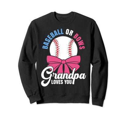 Baseball Or Bows Grandpa Loves You Sweatshirt - Custom Art Print Men Women - T-Shirt, Sweatshirt, Hoodie
