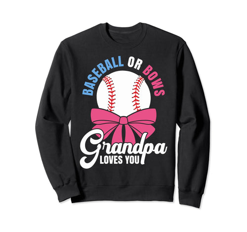Baseball Or Bows Grandpa Loves You Sweatshirt - Custom Art Print Men Women - T-Shirt, Sweatshirt, Hoodie