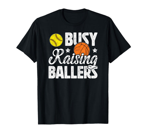 Busy Raising Ballers Basketball Softball T-Shirt - Novelty Apparel Unisex - T-Shirt, Sweatshirt, Hoodie