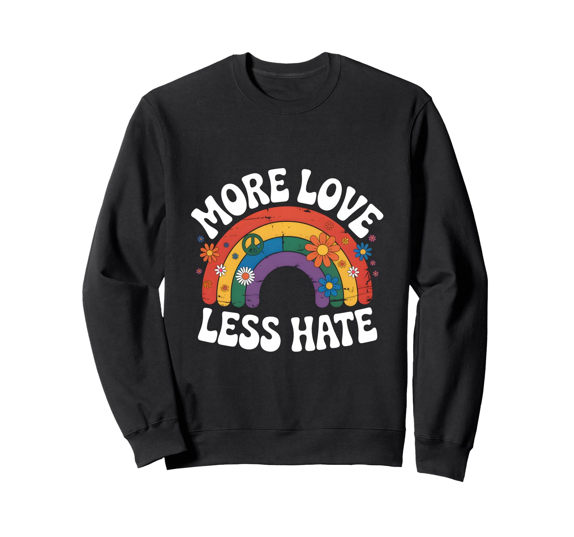 More Love Less Hate Hippie Rainbow Sweatshirt - Unique Graphic Men Women - T-Shirt, Sweatshirt, Hoodie
