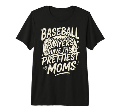 Baseball Players Have Prettiest Moms Tri T-Shirt - Trendy Graphic Unisex - T-Shirt, Sweatshirt, Hoodie