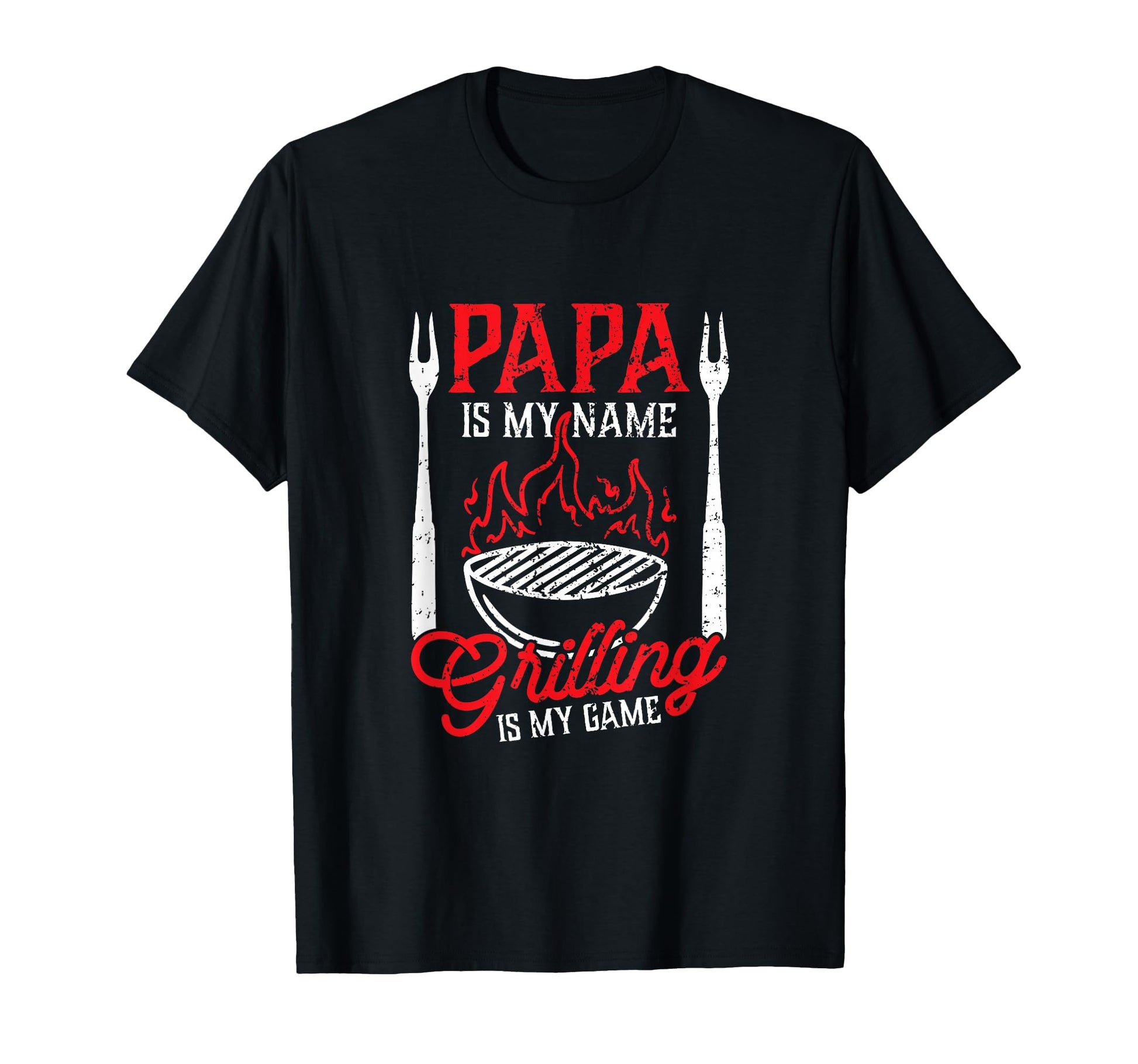 Papa Is My Name Grilling Is My T-Shirt - Fun Novelty Design for Adults - T-Shirt, Sweatshirt, Hoodie
