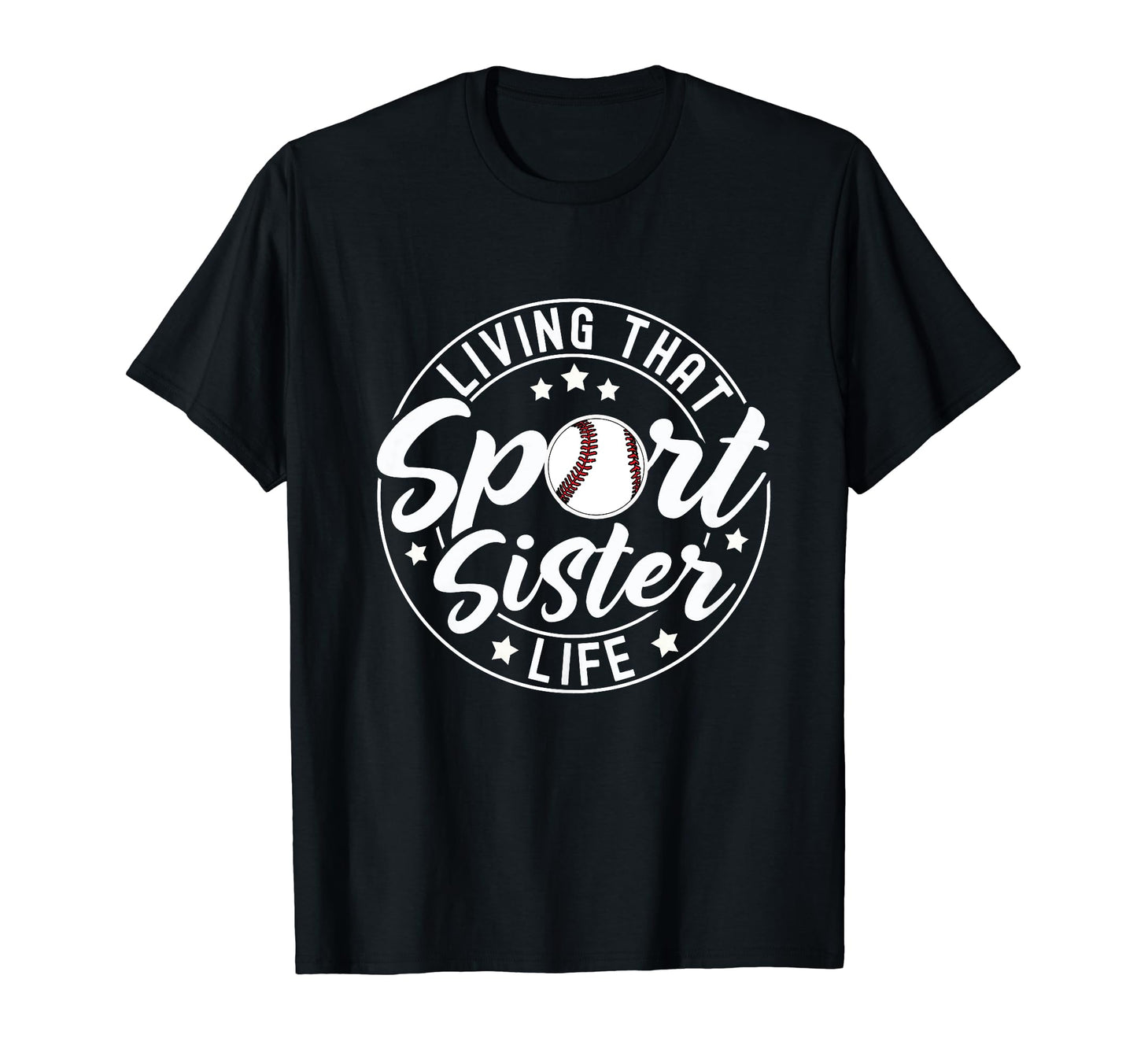 Living That Sport Sister Life Baseball T-Shirt - Custom Art Print Unisex - T-Shirt, Sweatshirt, Hoodie