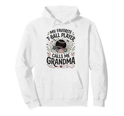 Favorite T Ball Player Calls Me Hoodie - Aesthetic Graphic Men Women - T-Shirt, Sweatshirt, Hoodie