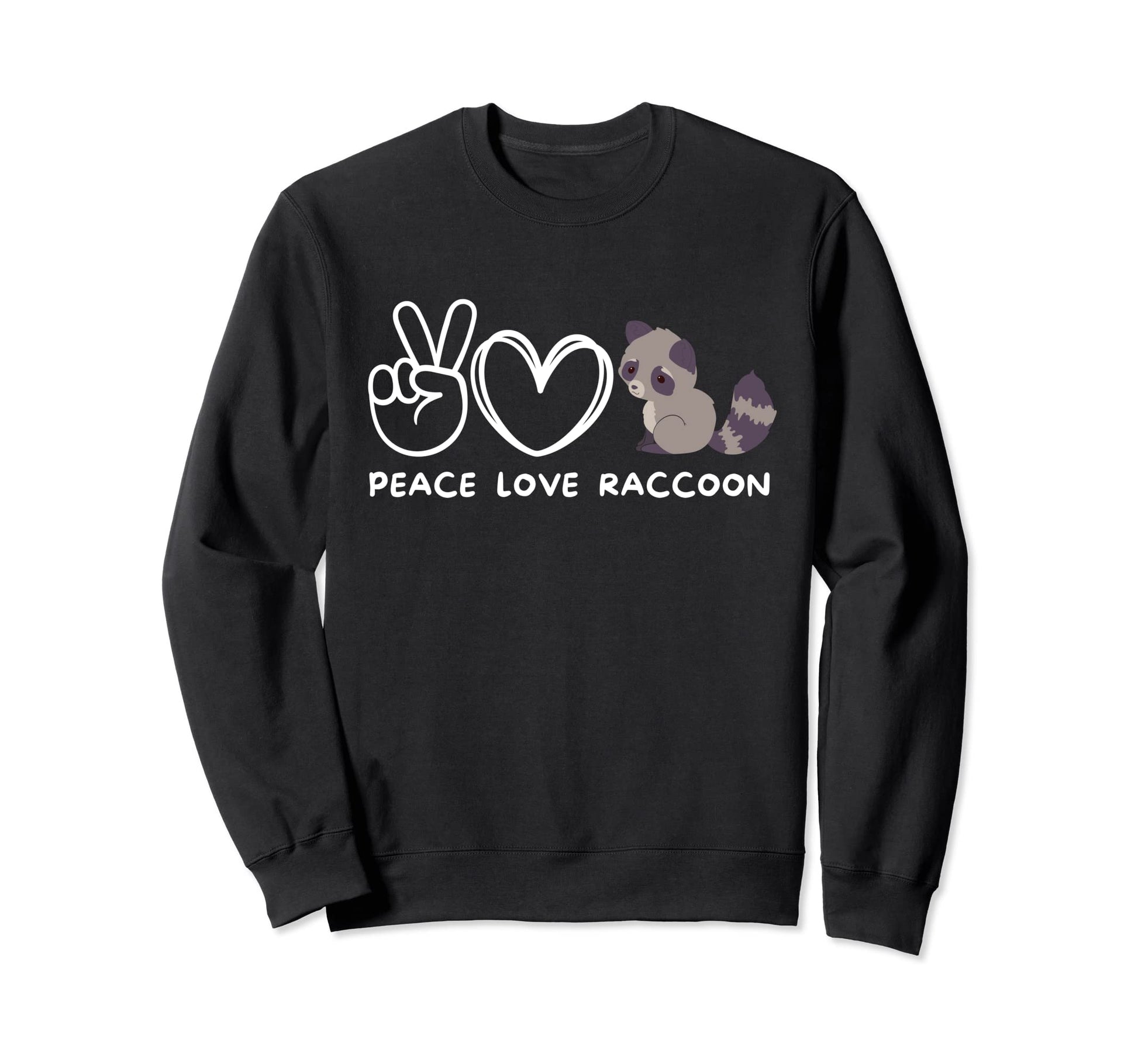 Peace Love Raccoon Raccoon Lover Sweatshirt - Novelty Apparel Unisex - T-Shirt, Sweatshirt, Hoodie