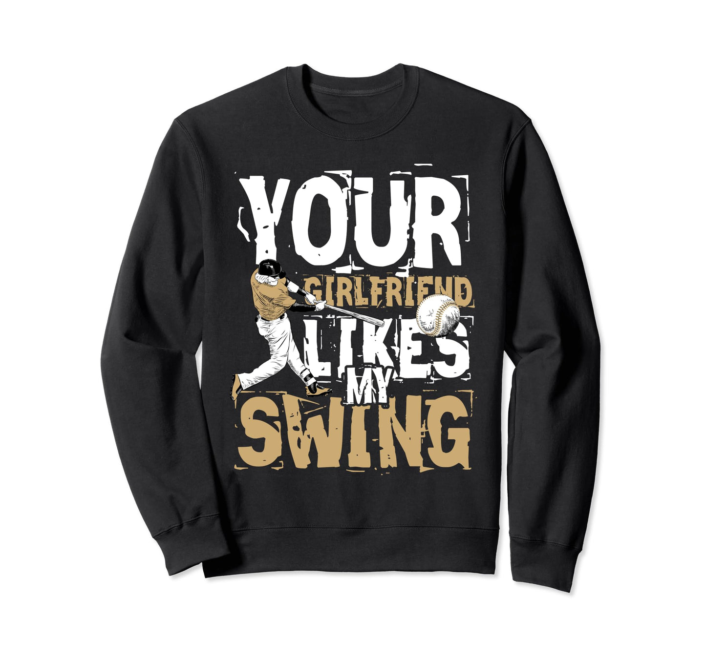 Your Girlfriend Likes My Swing Sweatshirt - Aesthetic Graphic for Adults - T-Shirt, Sweatshirt, Hoodie