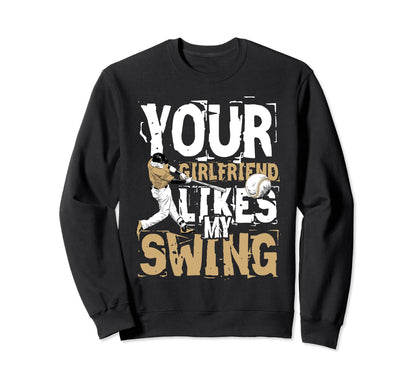 Your Girlfriend Likes My Swing Sweatshirt - Aesthetic Graphic for Adults - T-Shirt, Sweatshirt, Hoodie