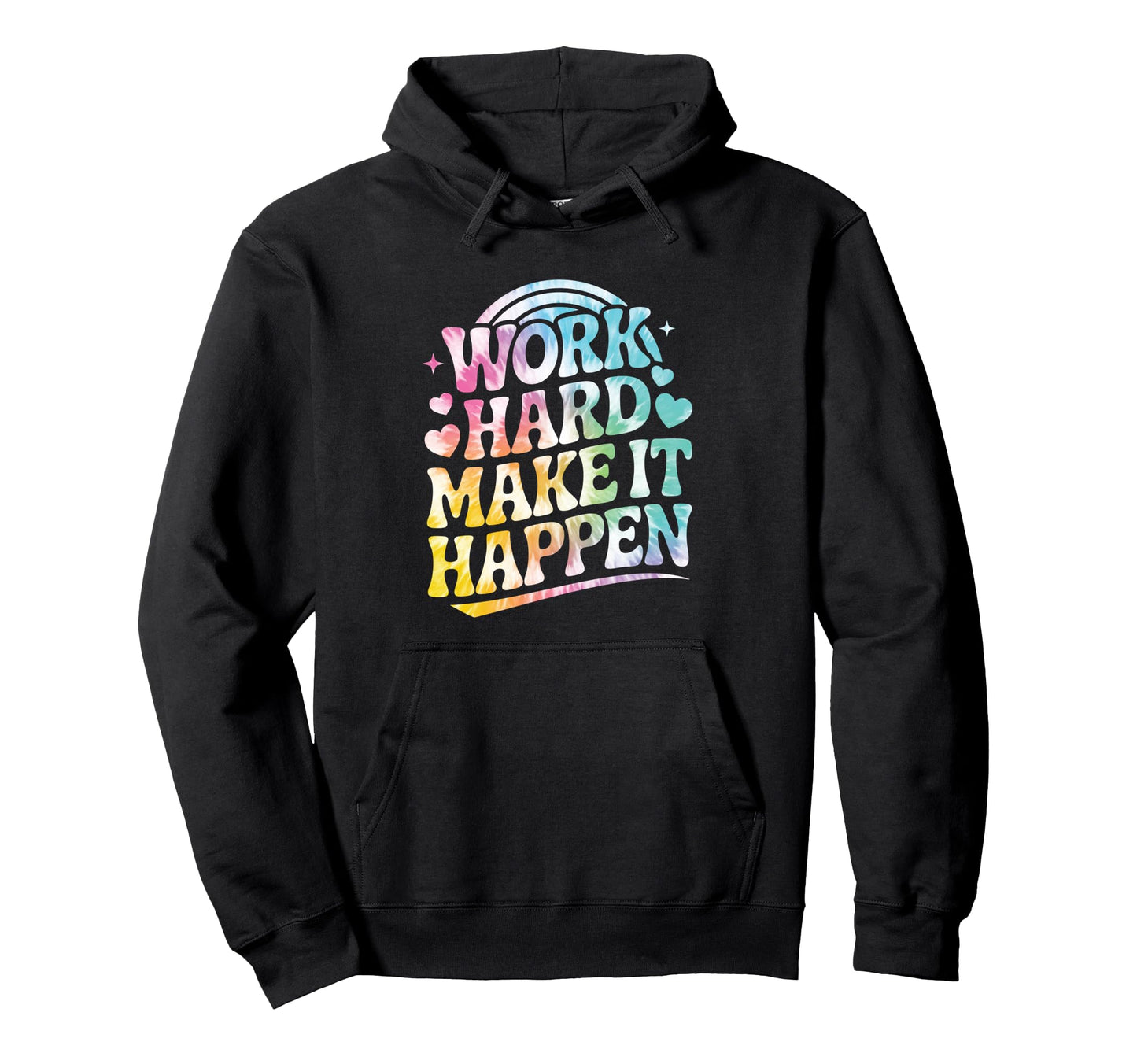 Work Hard Make It Happen Motivational Hoodie - Custom Art Print Men Women - T-Shirt, Sweatshirt, Hoodie