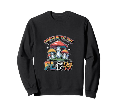 Grow Flow Psychedelic Mushroom Sweatshirt - Streetwear Style for Adults - T-Shirt, Sweatshirt, Hoodie