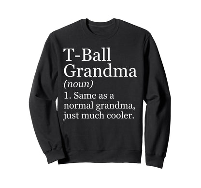 T Ball Grandma Definition Funny Sweatshirt - Novelty Apparel Men Women - T-Shirt, Sweatshirt, Hoodie