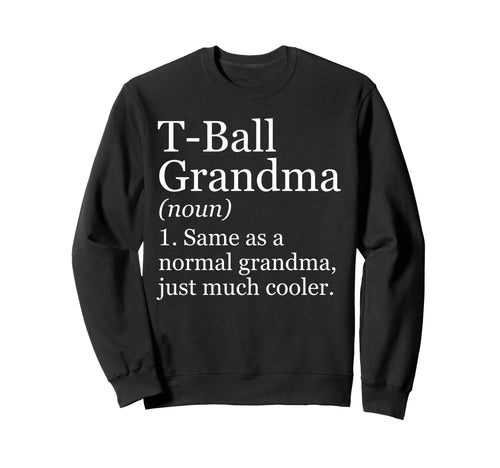 T Ball Grandma Definition Funny Sweatshirt - Novelty Apparel Men Women - T-Shirt, Sweatshirt, Hoodie
