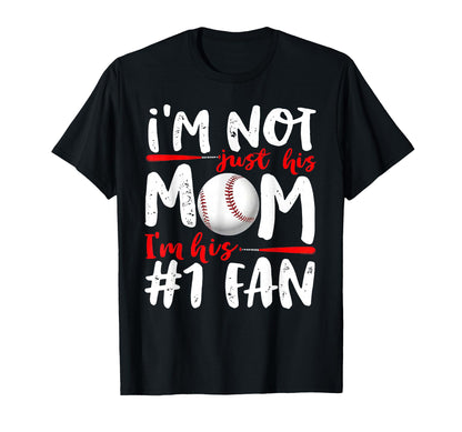 Im Not Just His Mom Im His Number One Fan T-Shirt - Novelty Apparel Unisex - T-Shirt, Sweatshirt, Hoodie