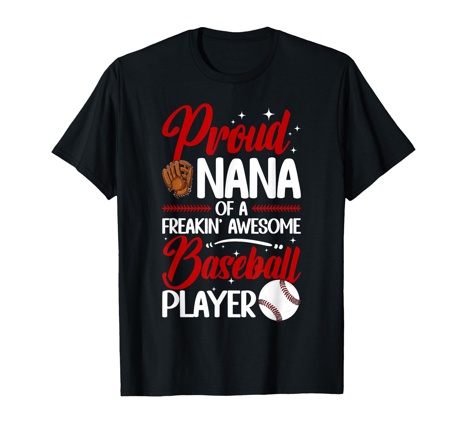 Proud Nana Baseball Player Nana T-Shirt - Trendy Graphic Men Women - T-Shirt, Sweatshirt, Hoodie