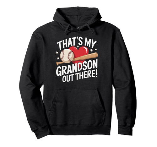 Thats My Grandson Out There Baseball Hoodie - Graphic Print for Adults - T-Shirt, Sweatshirt, Hoodie