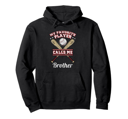 My Favorite Player Calls Me Brother Baseball Hoodie - Graphic Print Unisex - T-Shirt, Sweatshirt, Hoodie