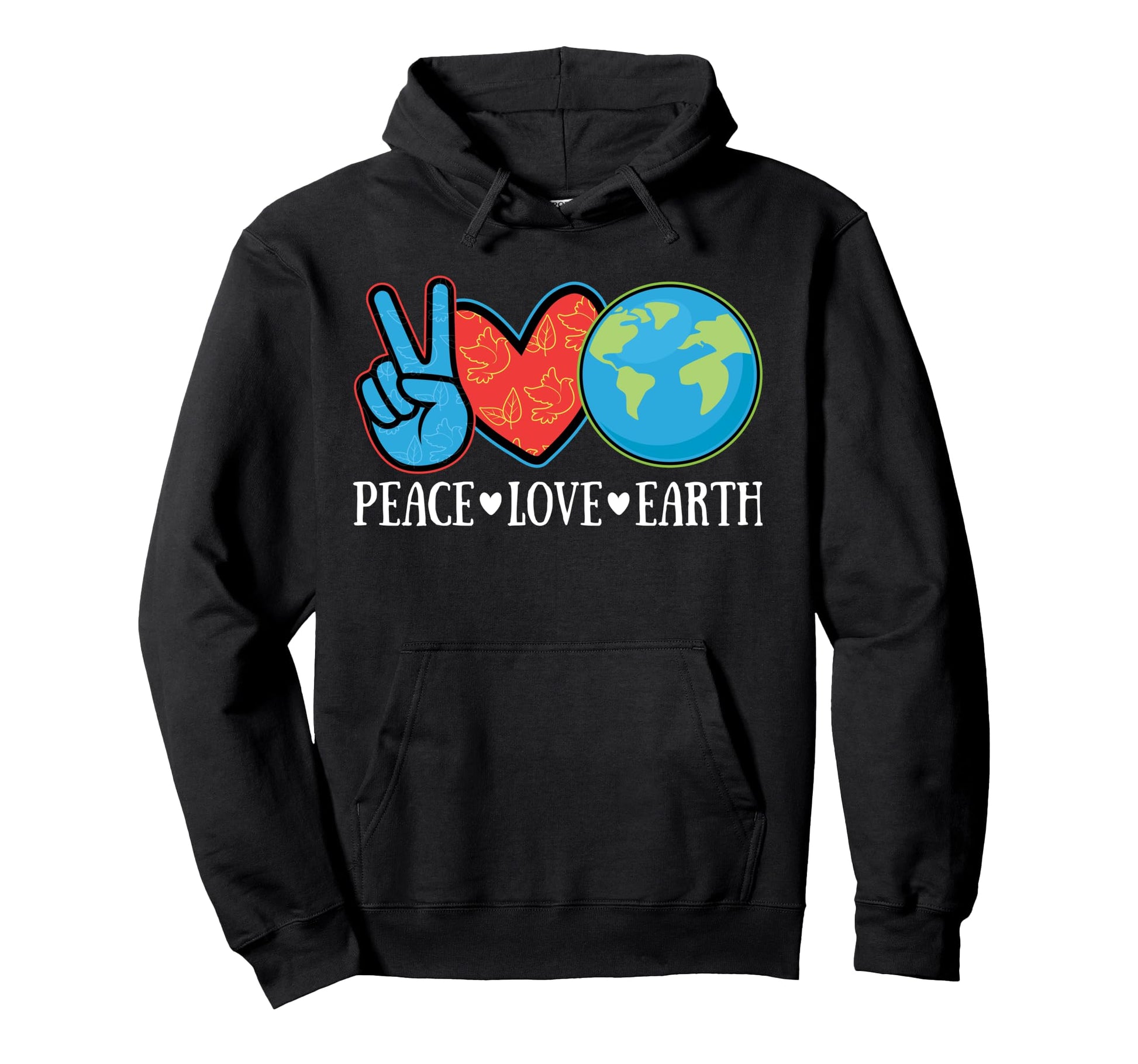 Peace Love Earth Day Everyday Love Hoodie - Fun Novelty Design Unisex - T-Shirt, Sweatshirt, Hoodie