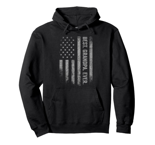 Best Grandpa Ever American Flag Hoodie - Casual Everyday Wear Unisex - T-Shirt, Sweatshirt, Hoodie