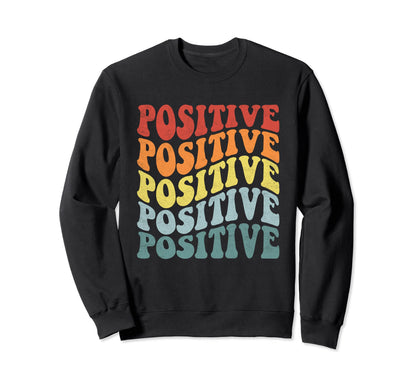 Positive Groovy Motivational 80S Sweatshirt - Novelty Apparel for Adults - T-Shirt, Sweatshirt, Hoodie