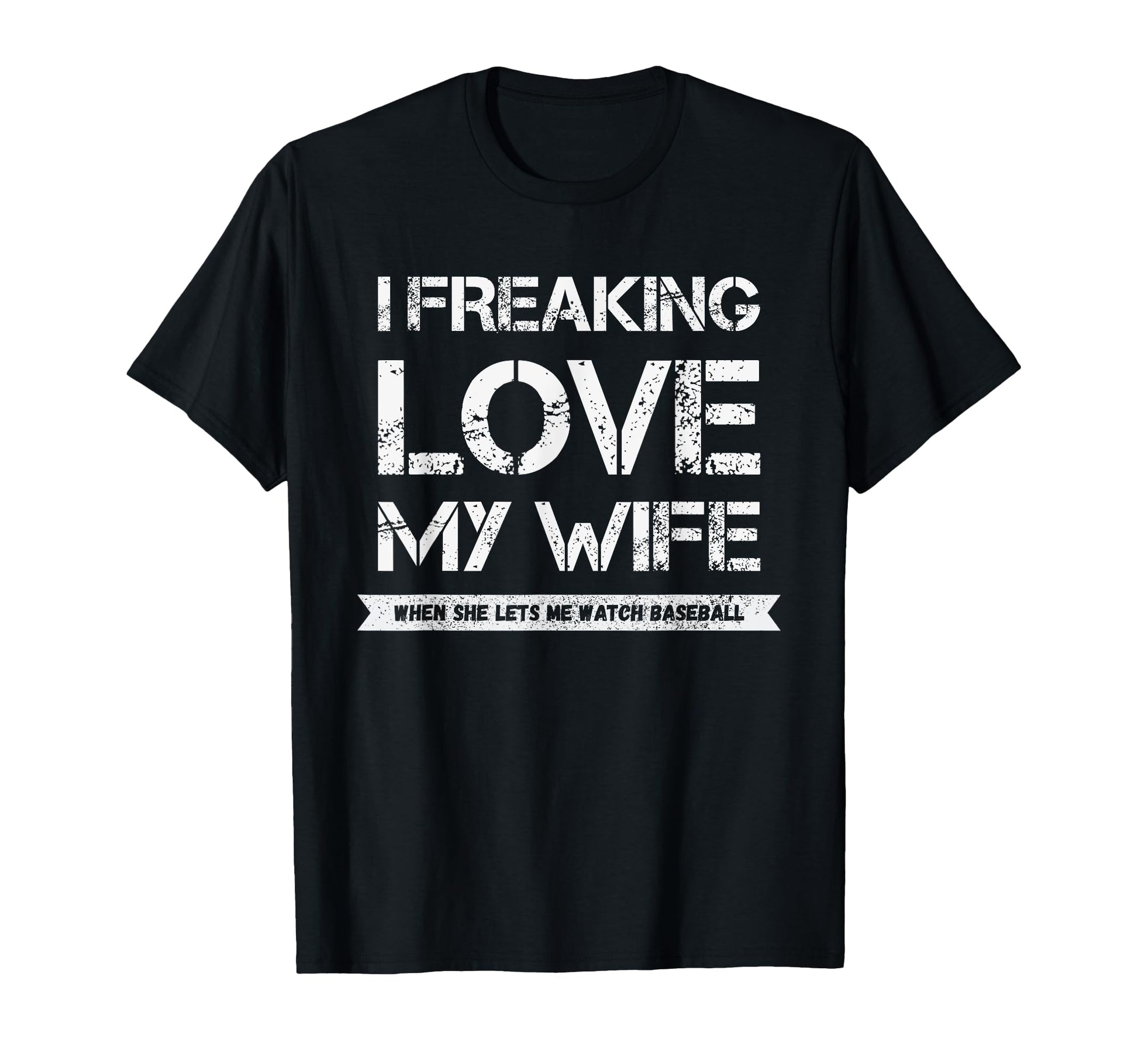 I Freaking Love My Wife When She Lets Me T-Shirt - Graphic Print Men Women - T-Shirt, Sweatshirt, Hoodie