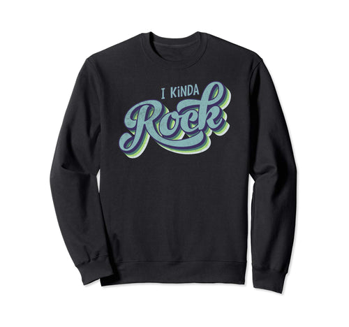 I Kinda Rock Bright 70S Rainbows Sweatshirt - Novelty Apparel Unisex - T-Shirt, Sweatshirt, Hoodie