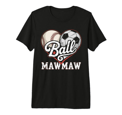 Ball Mawmaw Baseball Soccer Heart Mom T-Shirt - Trendy Graphic for Adults - T-Shirt, Sweatshirt, Hoodie