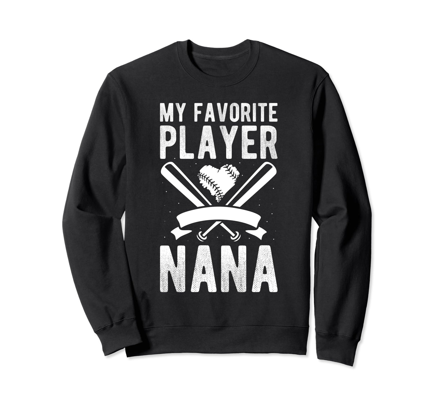 My Favorite Player Calls Me Nana Sweatshirt - Streetwear Style for Adults - T-Shirt, Sweatshirt, Hoodie