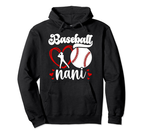 Baseball Nani Grandma Nani Baseball Hoodie - Casual Everyday Wear Unisex - T-Shirt, Sweatshirt, Hoodie